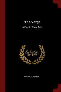 The Verge: A Play In Three Acts