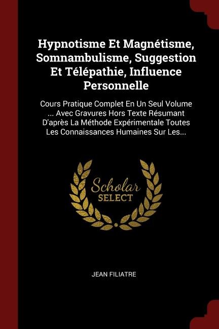 Front cover_Hypnotisme Et Magnétisme, Somnambulisme, Suggestion Et Télépathie, Influence Personnelle