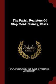 The Parish Registers Of Stapleford Tawney, Essex