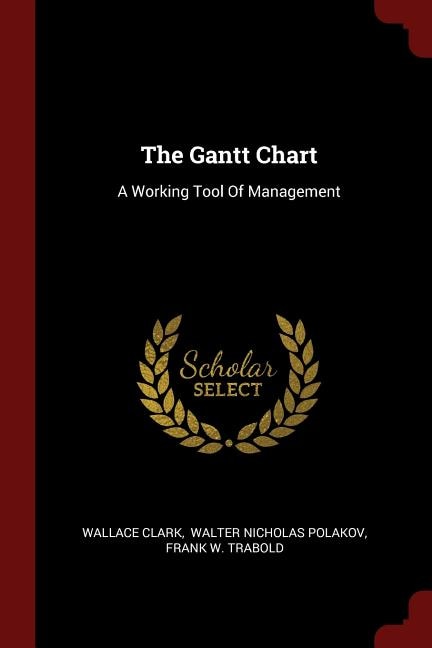 The Gantt Chart: A Working Tool Of Management