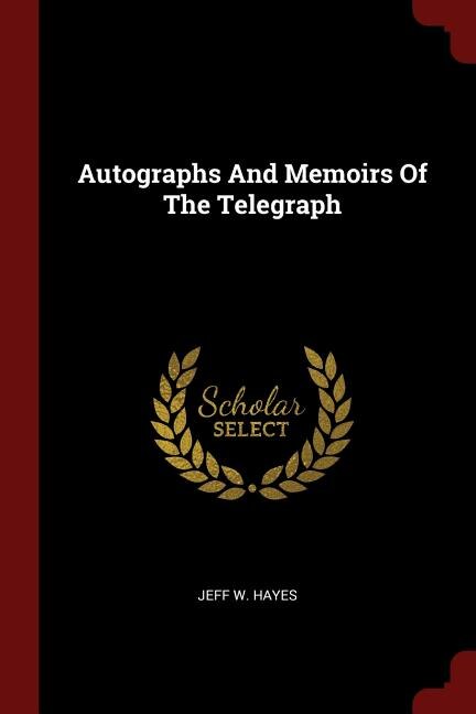Front cover_Autographs And Memoirs Of The Telegraph