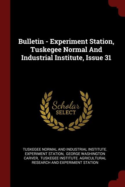 Front cover_Bulletin - Experiment Station, Tuskegee Normal And Industrial Institute, Issue 31