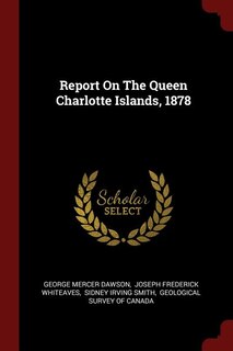 Front cover_Report On The Queen Charlotte Islands, 1878