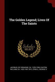Front cover_The Golden Legend; Lives Of The Saints