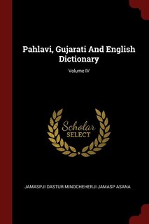 Front cover_Pahlavi, Gujarati And English Dictionary; Volume IV