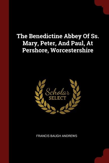 The Benedictine Abbey Of Ss. Mary, Peter, And Paul, At Pershore, Worcestershire