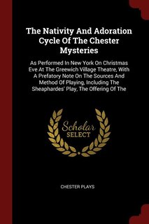 Front cover_The Nativity And Adoration Cycle Of The Chester Mysteries