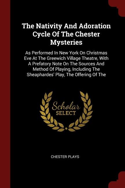 Front cover_The Nativity And Adoration Cycle Of The Chester Mysteries