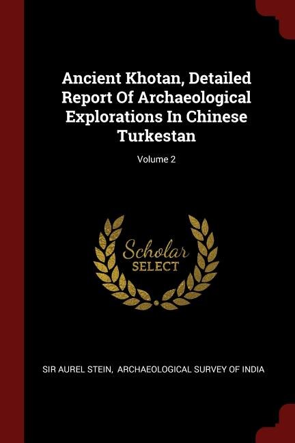 Front cover_Ancient Khotan, Detailed Report Of Archaeological Explorations In Chinese Turkestan; Volume 2