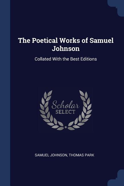 The Poetical Works of Samuel Johnson: Collated With the Best Editions