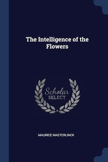 The Intelligence of the Flowers