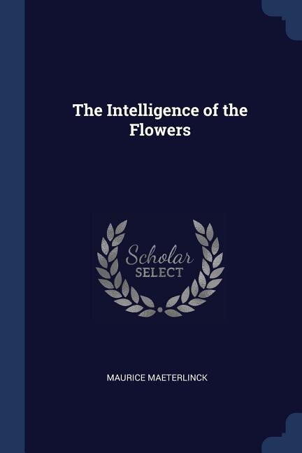 The Intelligence of the Flowers