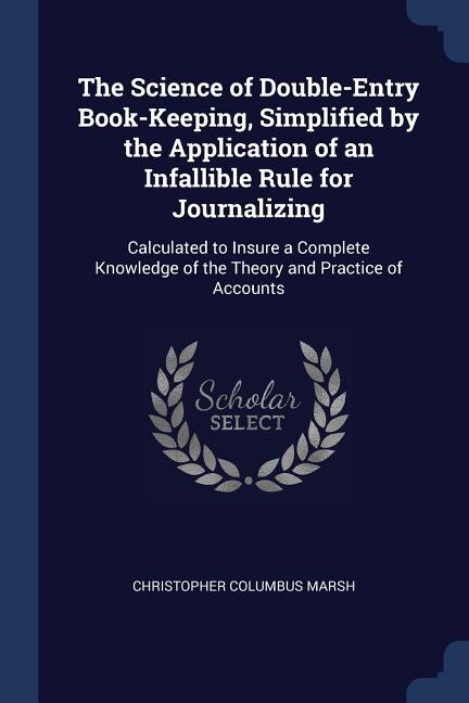Front cover_The Science of Double-Entry Book-Keeping, Simplified by the Application of an Infallible Rule for Journalizing