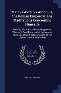 Front cover_Marcvs Avrelivs Antonius, the Roman Emperovr, His Meditations Concerning Himselfe