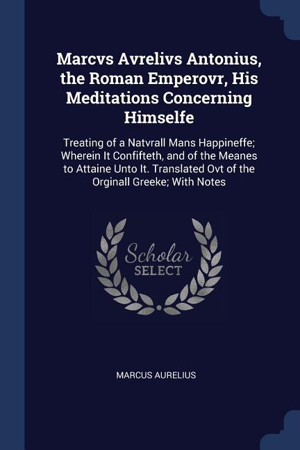 Front cover_Marcvs Avrelivs Antonius, the Roman Emperovr, His Meditations Concerning Himselfe