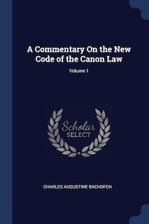Couverture_A Commentary On the New Code of the Canon Law; Volume 1