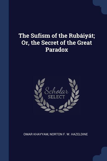 Front cover_The Sufism of the Rubáiyát; Or, the Secret of the Great Paradox