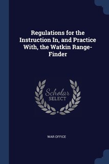 Front cover_Regulations for the Instruction In, and Practice With, the Watkin Range-Finder