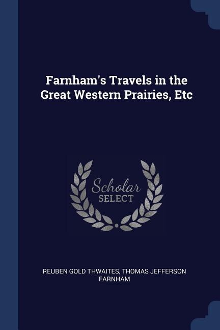 Front cover_Farnham's Travels in the Great Western Prairies, Etc