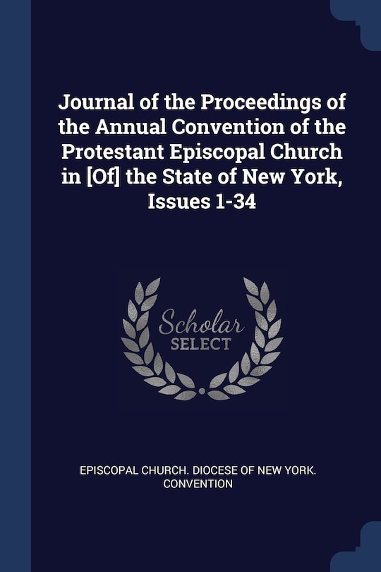 Couverture_Journal of the Proceedings of the Annual Convention of the Protestant Episcopal Church in [Of] the State of New York, Issues 1-34