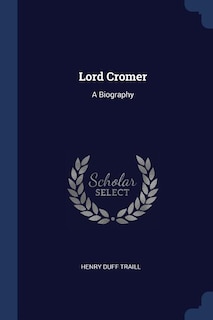 Lord Cromer: A Biography