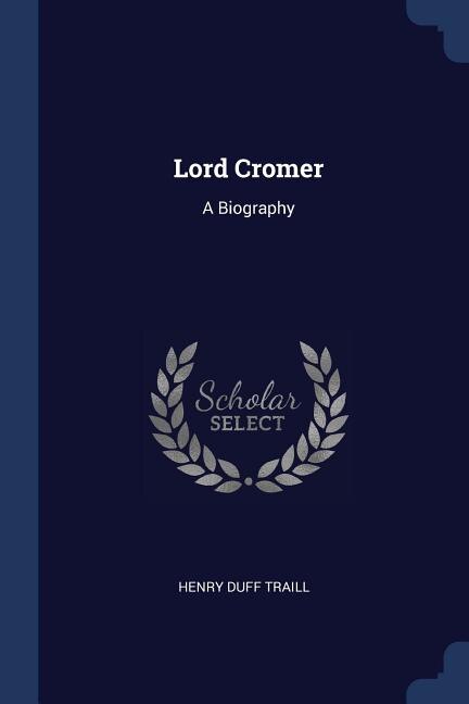 Lord Cromer: A Biography