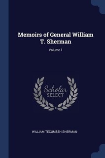 Front cover_Memoirs of General William T. Sherman; Volume 1