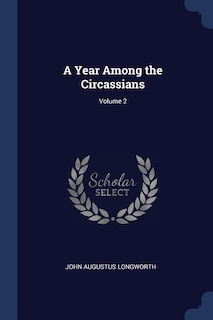 A Year Among the Circassians; Volume 2