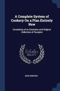Front cover_A Complete System of Cookery On a Plan Entirely New