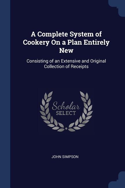 Front cover_A Complete System of Cookery On a Plan Entirely New