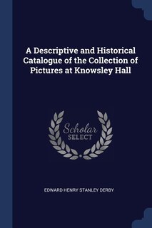 Couverture_A Descriptive and Historical Catalogue of the Collection of Pictures at Knowsley Hall