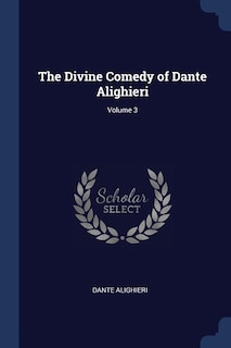 The Divine Comedy of Dante Alighieri; Volume 3