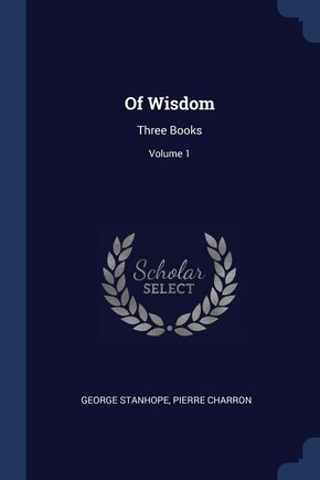 Of Wisdom: Three Books; Volume 1