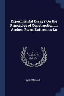 Couverture_Experimental Essays On the Principles of Construction in Arches, Piers, Buttresses &c