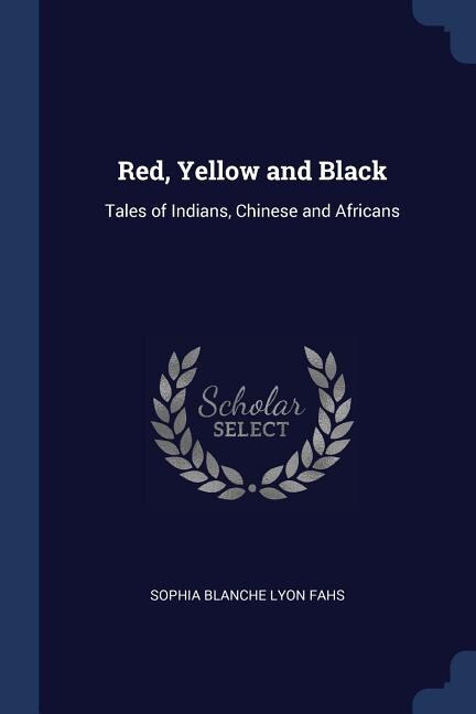 Red, Yellow and Black: Tales of Indians, Chinese and Africans