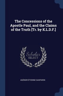 Couverture_The Concessions of the Apostle Paul, and the Claims of the Truth [Tr. by K.L.D.F.]