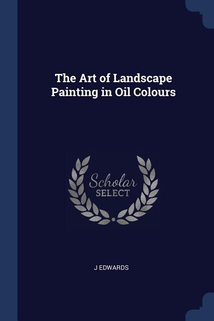 Front cover_The Art of Landscape Painting in Oil Colours
