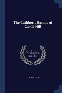 Front cover_The Cuthberts Barons of Castle Hill