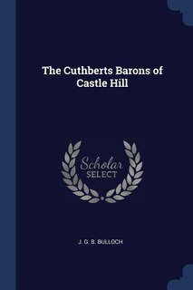 The Cuthberts Barons of Castle Hill