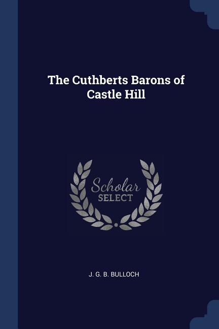 The Cuthberts Barons of Castle Hill