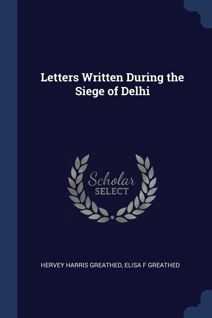 Front cover_Letters Written During the Siege of Delhi