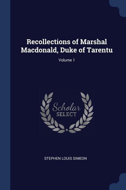 Couverture_Recollections of Marshal Macdonald, Duke of Tarentu; Volume 1