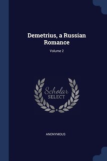 Demetrius, a Russian Romance; Volume 2