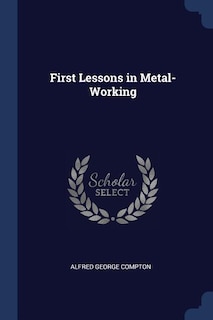 Couverture_First Lessons in Metal-Working