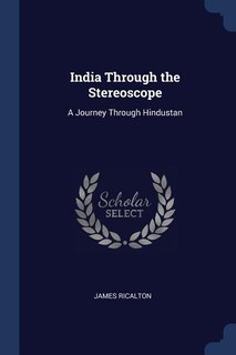 Front cover_India Through the Stereoscope