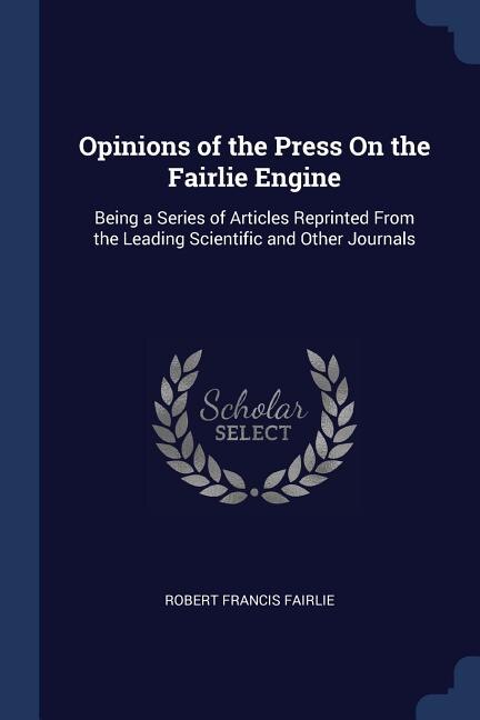 Front cover_Opinions of the Press On the Fairlie Engine