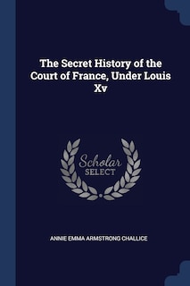 Couverture_The Secret History of the Court of France, Under Louis Xv