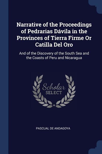 Front cover_Narrative of the Proceedings of Pedrarias Dávila in the Provinces of Tierra Firme Or Catilla Del Oro