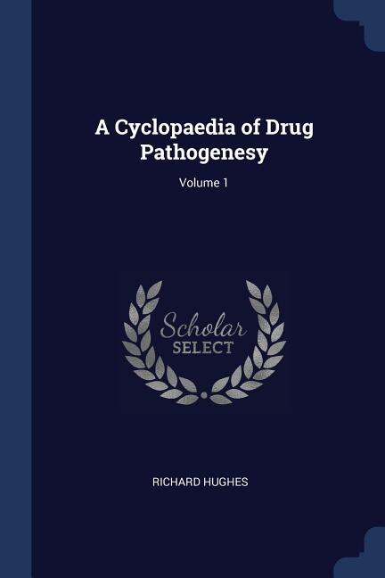 Front cover_A Cyclopaedia of Drug Pathogenesy; Volume 1