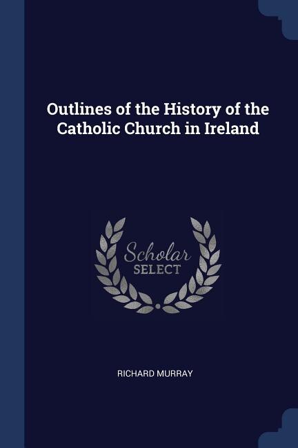 Couverture_Outlines of the History of the Catholic Church in Ireland